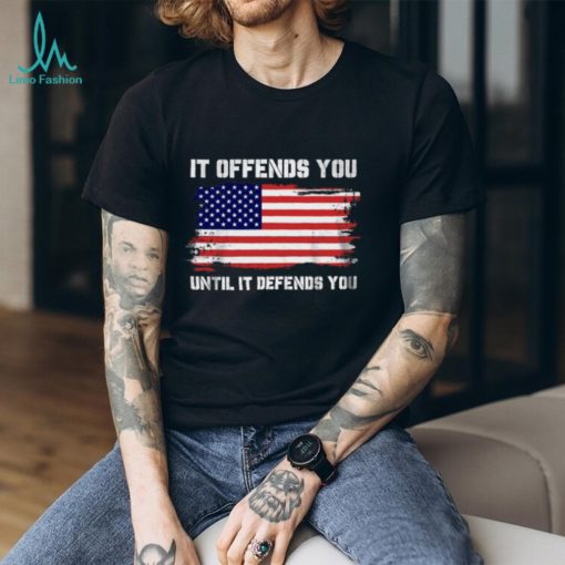 It Offends You Until T Shirt