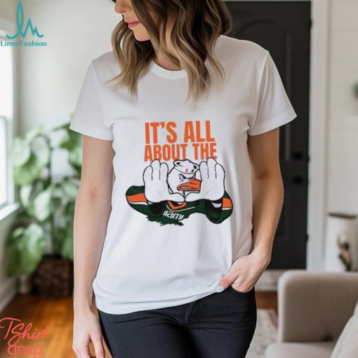 Its All About The Miami Hurricanes NCAA Shirt