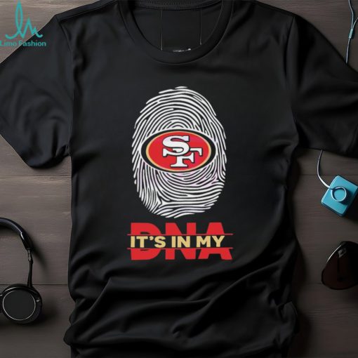 Its In My DNA San Francisco 49ers Shirt
