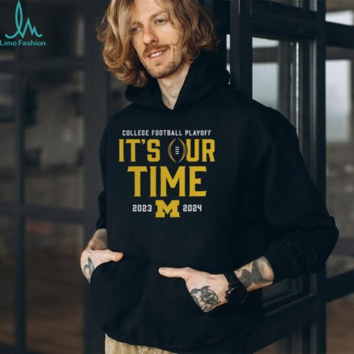 It’s Our Time 2023 2024 Michigan College Football Playoff Shirt