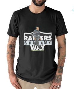 It’s The Las Vegas Raiders Goddamn Only Way Shirt