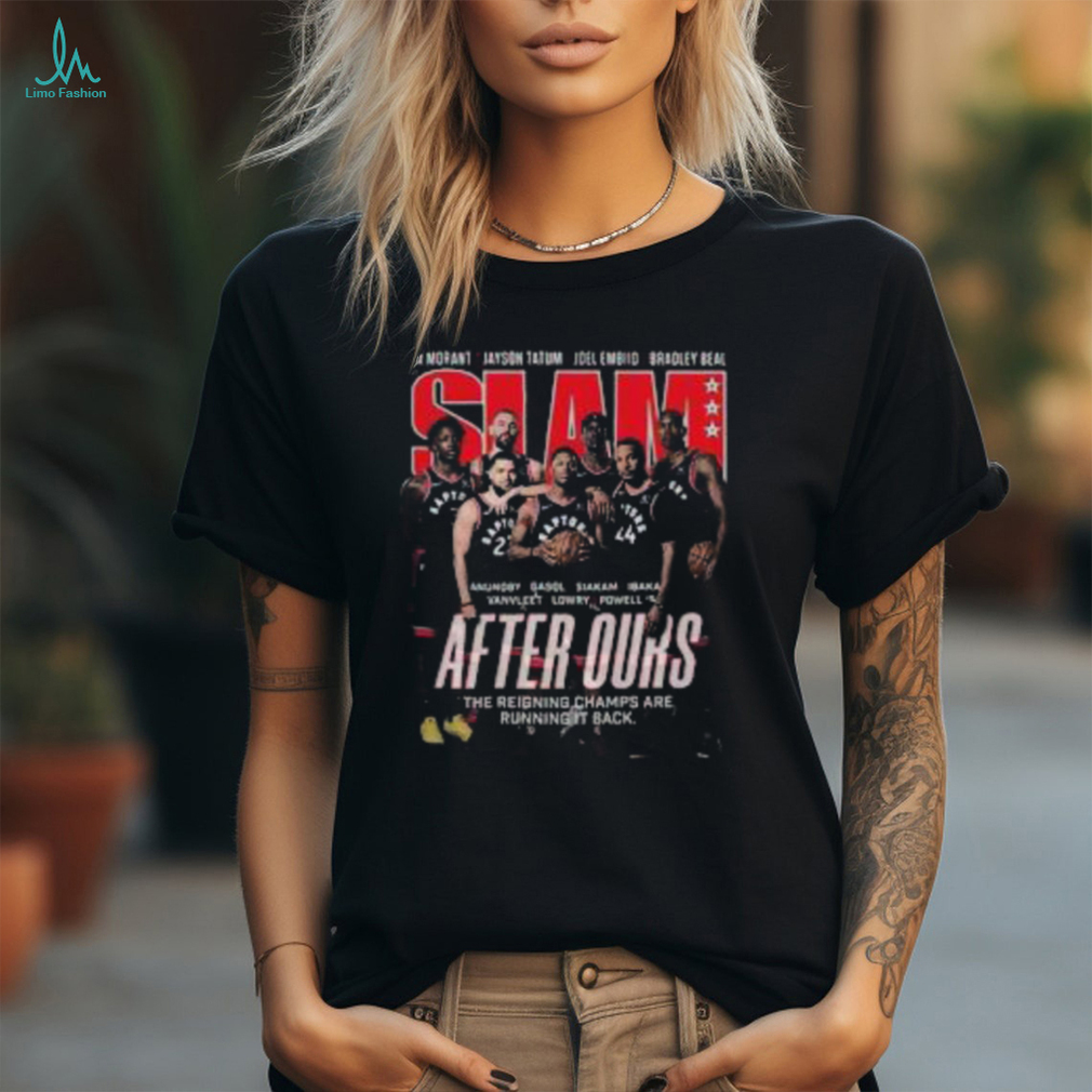Ja Morant Jayson Tatum Joel Embiid Bradley Beal After Ours Toronto Raptors SLAM Magazine The Reigning Champs Are Running It Back T Shirt Ja Morant Jayson Tatum Joel Embiid Bradley Beal After Ours Toronto Raptors SLAM Magazine The Reigning Champs Are Running It Back T Shirt