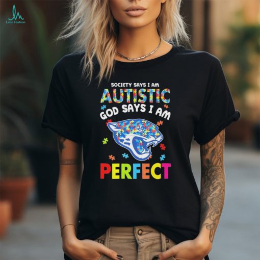 Jacksonville Jaguars society says I am Autistic god says I am perfect shirt