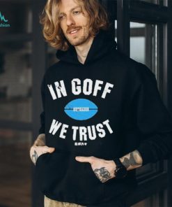 Jared Goff In Goff We Trust Shirt
