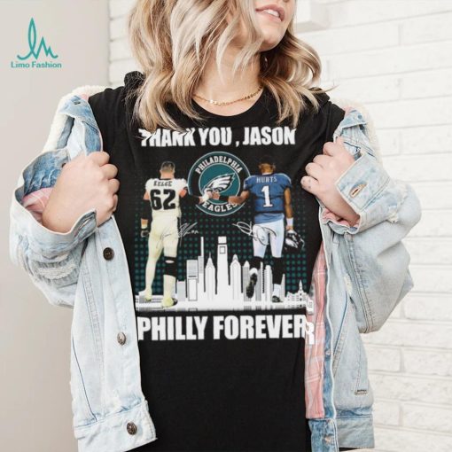 Jason Kelce And Jalen Hurts Thank You, Jason Philly Forever Signatures Shirt
