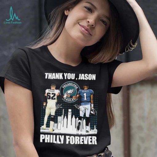 Jason Kelce And Jalen Hurts Thank You, Jason Philly Forever Signatures Shirt