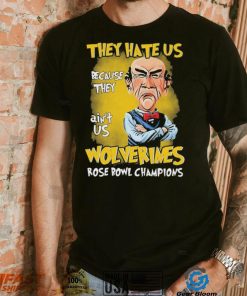 Jeff Dunham They Hate Us Because They Ain’t Us Michigan Wolverines Rose Bowl Champions Shirt