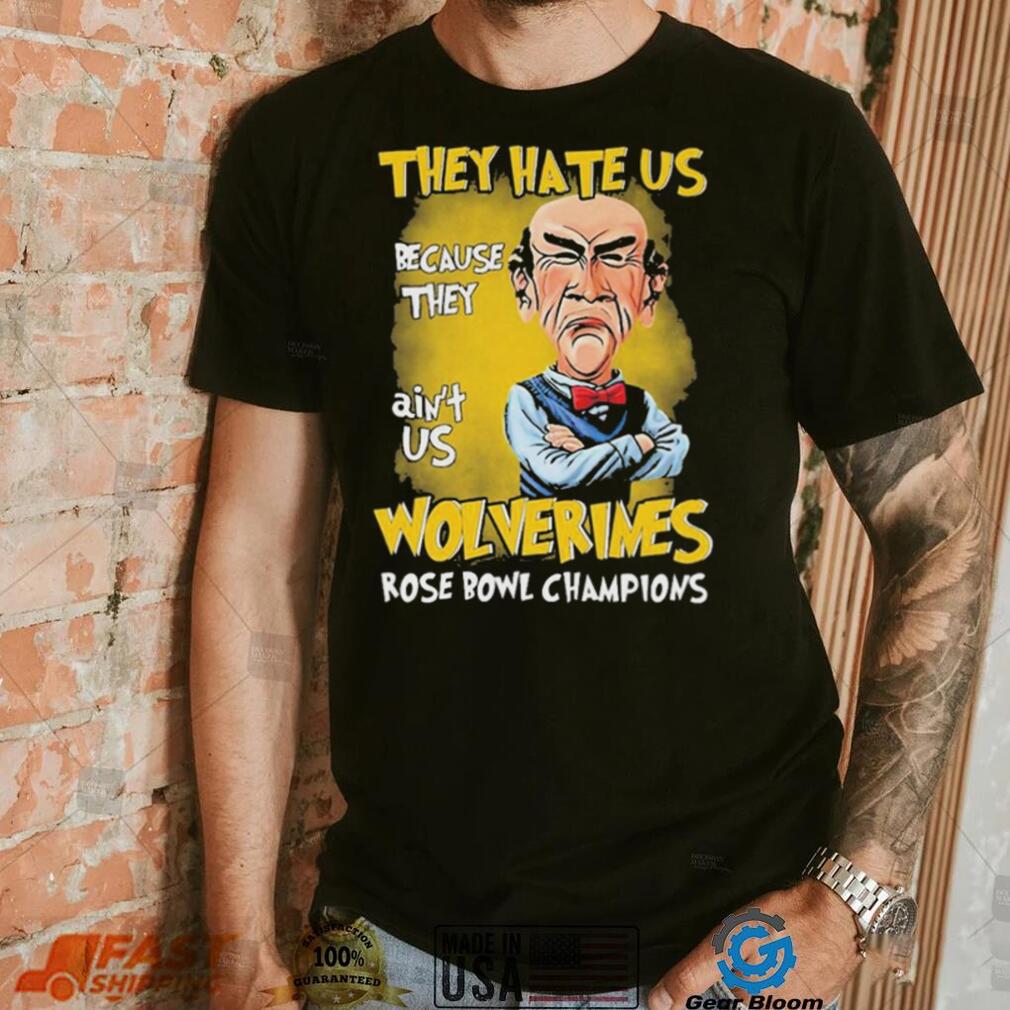 Jeff Dunham They Hate Us Because They Ain’t Us Michigan Wolverines Rose Bowl Champions Shirt Jeff Dunham They Hate Us Because They Ain’t Us Michigan Wolverines Rose Bowl Champions Shirt