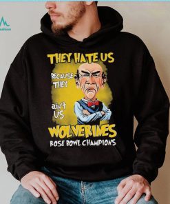 Jeff Dunham They Hate Us Because They Ain’t Us Michigan Wolverines Rose Bowl Champions Shirt