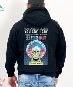 Jeff Dunham You Laugh I Laugh You Cry I Cry You Offend My Detroit Team Sports I Kill You T Shirt
