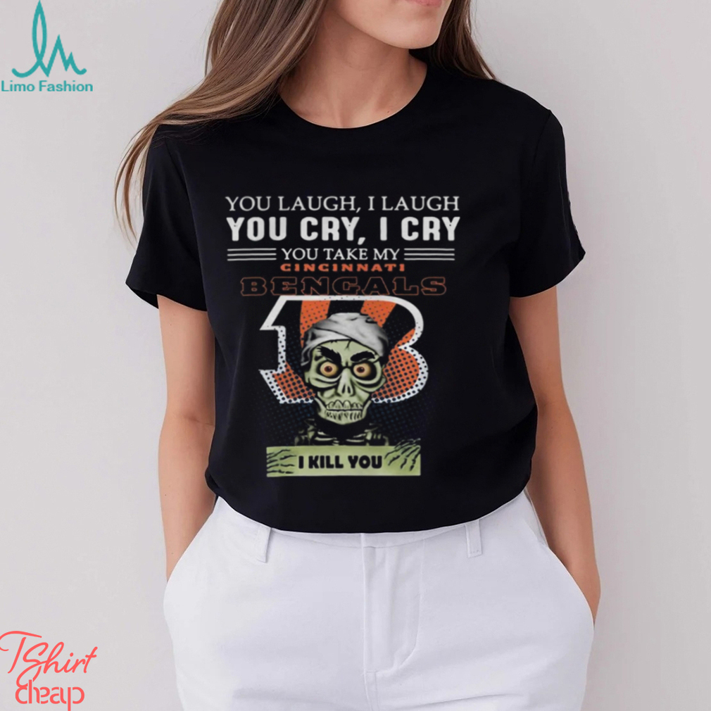 Jeff Dunham You Laugh I Laugh You Offend My Cincinnati Bengals I Kill You Logo T Shirt Jeff Dunham You Laugh I Laugh You Offend My Cincinnati Bengals I Kill You Logo T Shirt