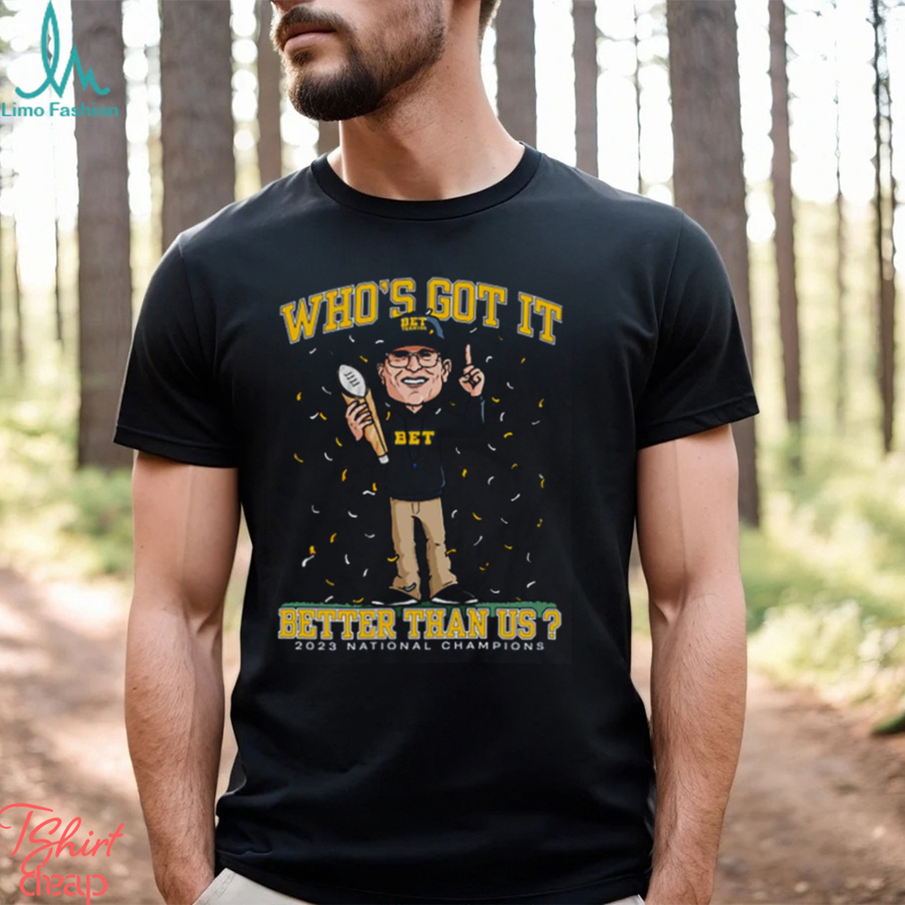 Jh Who’s Got It Better Than Us Shirt Jh Who’s Got It Better Than Us Shirt