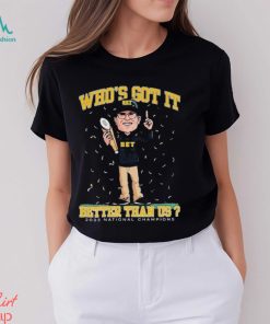 Jim Harbaugh Michigan Wolverines Who’s Got It Better Than Us National Champions 2023 Shirt