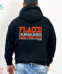 Joe Flacco Around And Find Out Cle Shirt