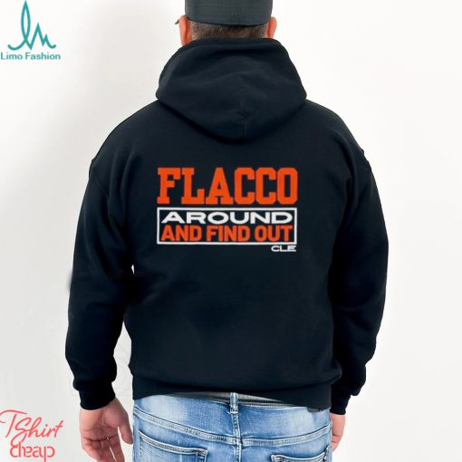 Joe Flacco Around And Find Out Cle Shirt