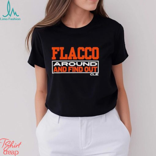 Joe Flacco Around And Find Out Cle Shirt