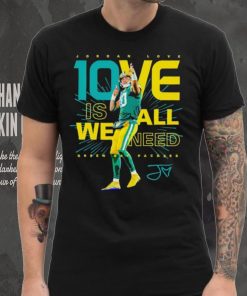 Jordan Love Green Bay Packers 10ve is all we need signature shirt
