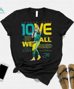 Jordan Love Green Bay Packers 10ve is all we need signature shirt