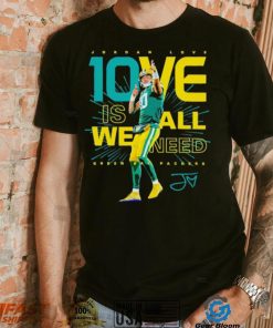 Jordan Love Green Bay Packers 10ve is all we need signature shirt