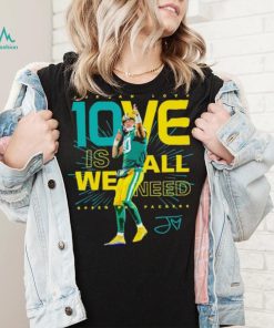 Jordan Love Green Bay Packers 10ve is all we need signature shirt