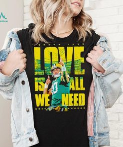 Jordan Love Green Bay Packers love is all we need shirt