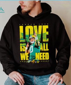 Jordan Love Green Bay Packers love is all we need shirt