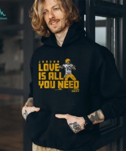 Jordan Love Is All You Need Shirt