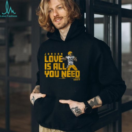 Jordan Love Is All You Need Shirt