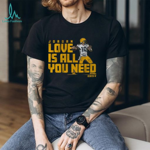 Jordan Love Is All You Need Shirt