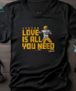 Jordan Love Is All You Need Shirt