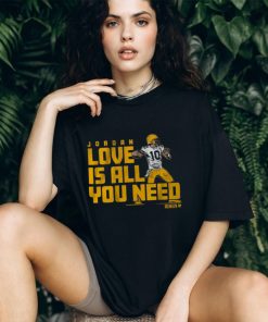 Jordan Love Is All You Need Shirt