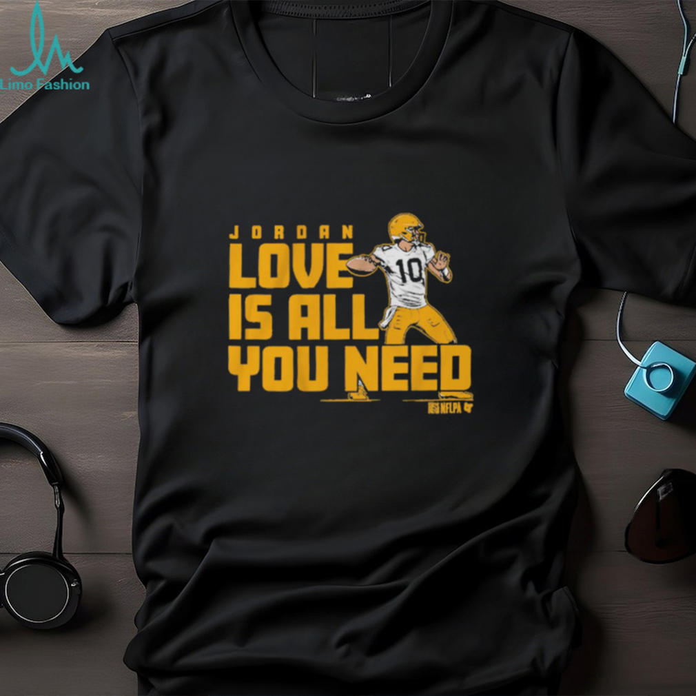 Jordan love is all you need shirt Jordan love is all you need shirt