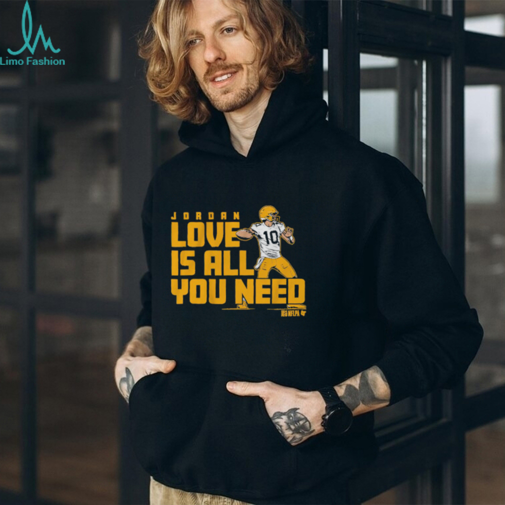 Jordan love is all you need shirt Jordan love is all you need shirt
