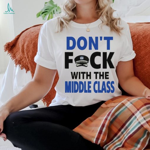 Joshua Block Don’t Fuck With The Middle Class t shirt