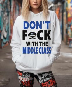 Joshua Block Don’t Fuck With The Middle Class t shirt