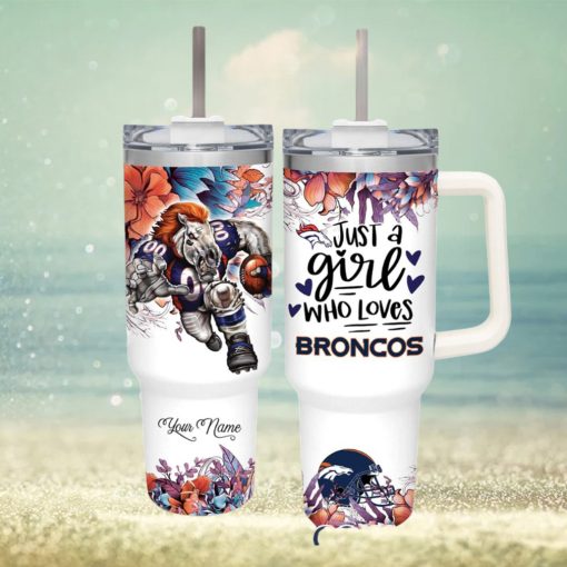 Just A Girl Who Loves Broncos Customized 40 Oz Tumbler