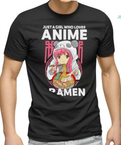 Just a girl who loves anime and ramen shirt