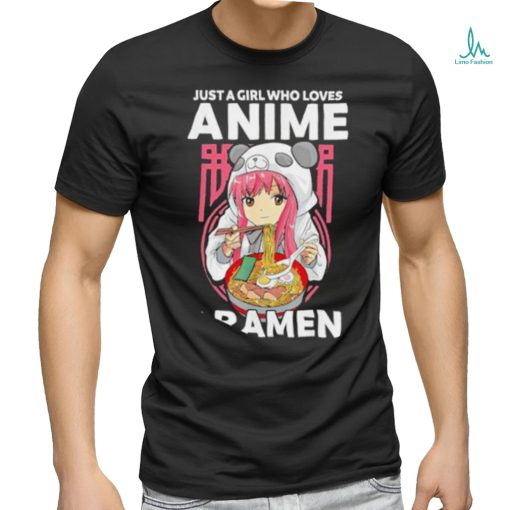 Just a girl who loves anime and ramen shirt