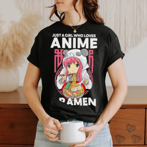 Just a girl who loves anime and ramen shirt