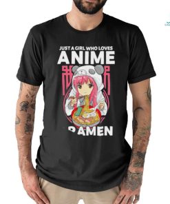Just a girl who loves anime and ramen shirt