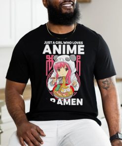 Just a girl who loves anime and ramen shirt