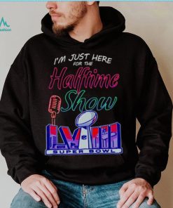 Just here for the halftime show LVIII shirt