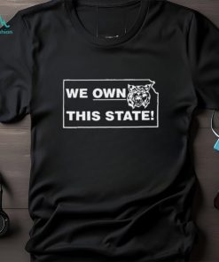 K State Wildcats We Own This State Shirt