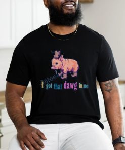 K45ink Shop I Got That Dawg In Me shirt