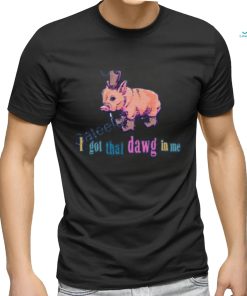 K45ink Shop I Got That Dawg In Me shirt