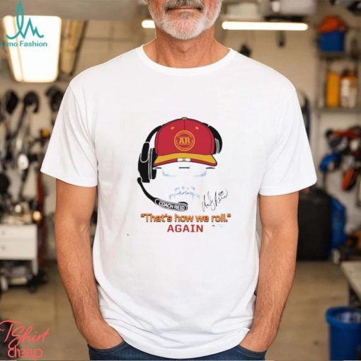 Kansas City Andy Reid’s Mustache Frozen That’s How We Roll Again Shirt