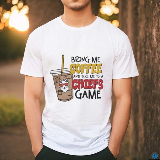 Kansas City Chiefs Bring Me Coffee and Take Me to A Chiefs Game 2024 Shirts