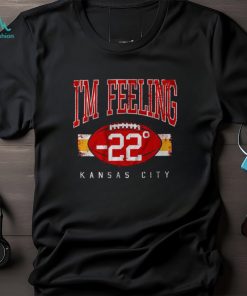 Kansas City Chiefs I’m Feeling 22 Shirt