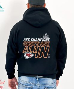 Kansas City Chiefs Super Bowl LVIII AFC Champions Chiefs Are All In Shirt