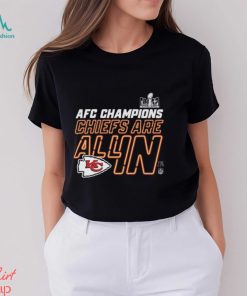 Kansas City Chiefs Super Bowl LVIII AFC Champions Chiefs Are All In Shirt